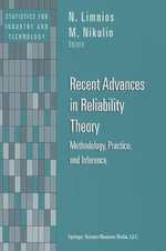 Recent Advances in Reliability Theory : Methodology, Practice and Inference : Methodology, Practice and Inference - M. S. Nikulin