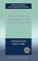 Numerical Methods in Sensitivity Analysis and Shape Optimization : Modeling and Simulation in Science, Engineering and Technology - James Penrice