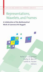 Representations, Wavelets, and Frames : A Celebration of the Mathematical Work of Lawrence W. Baggett - Judith A. Packer