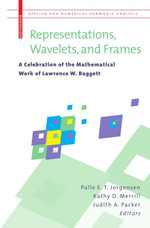 Representations, Wavelets, and Frames : A Celebration of the Mathematical Work of Lawrence W. Baggett - Author
