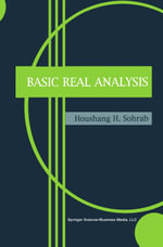 Basic Real Analysis - Houshang H. Sohrab