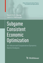 Subgame Consistent Economic Optimization : An Advanced Cooperative Dynamic Game Analysis - David W.K. Yeung
