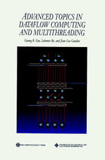 Advanced Topics in Dataflow Computing and Multithreading : Practitioners - Guang R. Gao