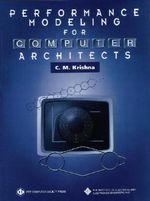 Performance Modeling for Computer Architects : Systems - C. M. Krishna