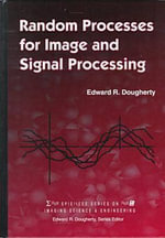 Random Processes for Image and Signal Processing : Spi/IEEE Series on Imaging Science & Engineering - Edward R. Dougherty