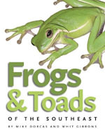 Frogs and Toads of the Southeast : A Wormsloe Foundation Nature Book - Mike Dorcas
