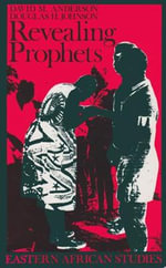 Revealing Prophets : Prophecy In Eastern African History - David M. Anderson