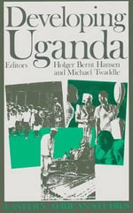 Developing Uganda : Eastern African Studies - Holber Bernt Hansen