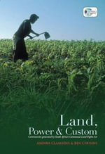 Land, Power, and Custom : Controversies Generated by South Africa's Communal Land Rights Act - Aninka Claassens