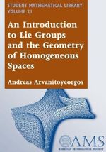 An Introduction to Lie Groups and the Geometry of Homogeneous Spaces : Student Mathematical Library, V. 22 - Andreas Arvanitoyeorgos