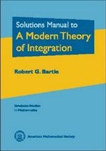 Solution Manual to a Modern Theory of Integration : Graduate Studies in Mathematics - Robert G. Bartle