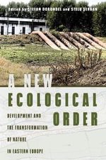 Intersections : Development and the Transformation of Nature in Eastern Europe - Stefan Dorondel