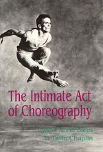 The Intimate Act of Choreography - Lynne Anne Blom