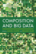 Composition and Big Data : Composition, Literacy, and Culture - Amanda Licastro