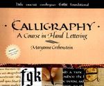 Calligraphy : A Course in Hand Lettering - Maryanne Grebenstein