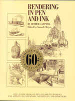 Rendering in Pen and Ink : The Classic Book On Pen and Ink Techniques for Artists, Illustrators, Architects, and Designers - Arthur L. Guptill