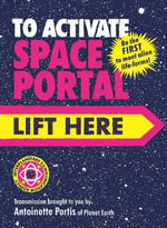 To Activate Space Portal, Lift Here - Antoinette Portis