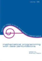 Mathematical Programming with Data Perturbations : Lecture Notes in Pure and Applied Mathematics - Anthony V. Fiacco