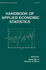 Handbook of Applied Economic Statistics : Statistics: A Series of Textbooks and Monographs - Aman Ullah
