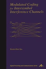 Modulated Coding for Intersymbol Interference Channels : Signal Processing and Communications - Xiang-Gen Xia