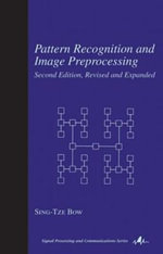 Pattern Recognition and Image Preprocessing : Signal Processing and Communications - Sing T.  Bow