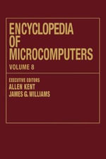 Microcomputers Encyclopedia : Volume 8 - Geographic Information System to Hypertext - Allen Kent