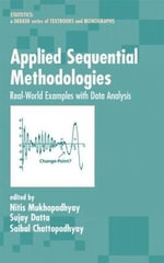 Applied Sequential Methodologies : Real-World Examples with Data Analysis - Nitis Mukhopadhyay