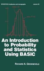 An Introduction to Probability and Statistics Using Basic : Statistics: A Series of Textbooks and Monographs - Groeneveld