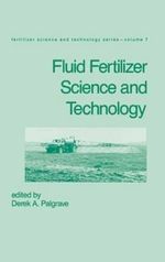 Fluid Fertilizer Science and Technology : Science and Technology - Derek A Palgrave