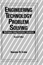 Engineering Technology Problem Solving : Techniques Using Electronic Calculators, Second Edition - H. Irvine