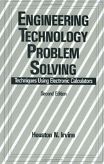 Engineering Technology Problem Solving : Techniques Using Electronic Calculators, Second Edition - H.  Irvine