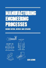 Manufacturing Engineering Processes, Second Edition : Manufacturing Engineering and Materials Processing - Leo Alting
