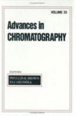 Advances in Chromatography : Volume 35 - Phyllis R. Brown