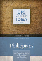 Philippians - An Exegetical Guide for Preaching and Teaching : Big Greek Idea - Herbert W. Bateman Iv