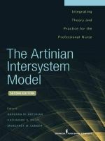 The Artinian Intersystem Model : Integrating Theory and Practice for the Professional Nurse - Barbara M. Artinian