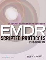 Eye Movement Desensitization and Reprocessing (EMDR) Scripted Protocols : Special Populations - Dr. Marilyn Luber