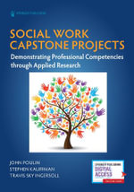 Social Work Capstone Projects : Demonstrating Professional Competencies through Applied Research - John Poulin