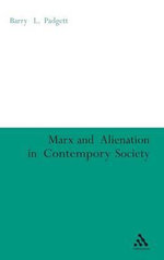 Marx and Alienation in Contemporary Society - Barry Padgett