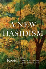 A New Hasidism : Roots - Rabbi Arthur Green
