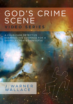 God's Crime Scene Video Series With Facilitator's Guide : A Cold-case Detective Examines the Evidence for a Divinely Created Universe - J. Warner Wallace