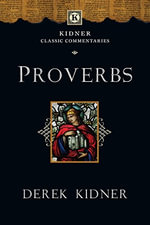 Proverbs : Kidner Classic Commentaries - Derek Kidner