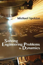 Solving Engineering Problems in Dynamics - Michael Spektor