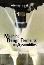 Machine Design Elements and Assemblies - Michael Spektor