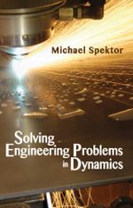 Solving Engineering Problems in Dynamics - Michael Spektor