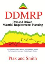 Demand Driven Material Requirements Planning (DDMRP) - Carol Ptak