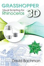 Grasshopper : Visual Scripting for Rhinoceros 3D - Prof. David Bachman