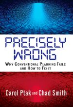 Precisely Wrong : Why Conventional Planning Systems Fail - Chad Smith