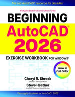Beginning AutoCAD® 2026 Exercise Workbook : For Windows® - Cheryl R. Shrock