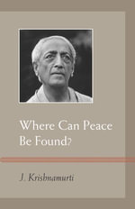 Where Can Peace Be Found? - J. Krishnamurti