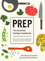 Prep : The Essential College Cookbook - Katie Sullivan Morford